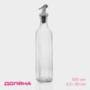 Бутылка для соусов и масла Доляна «Классик», 500 мл, 5.5×30 см, с капельным дозатором, стекло, прозрачная