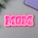 Молд силиконовый «Надпись - Mom» 0.6×7.9×3.2 см